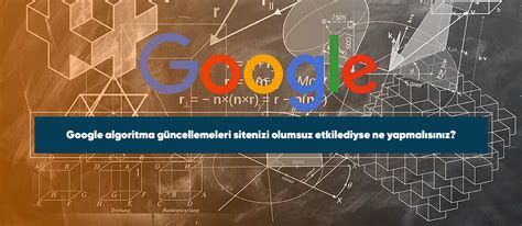 Google Algoritma Güncellemeleri: Web Siteleri İçin Nelere Dikkat Etmeli?